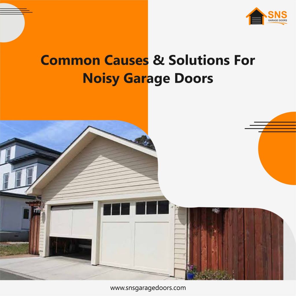 Common Causes & Solutions For noisy garage doors
